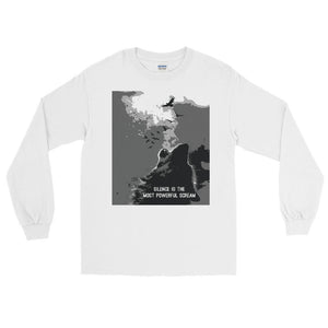 Silence is the Most Powerful Scream Long Sleeve Shirt